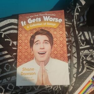 It Gets Worse: A Collection of Essays by Shane Dawson